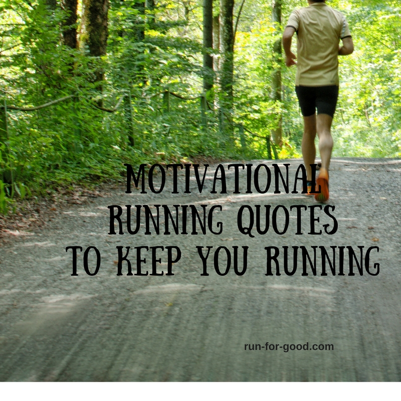 Inspiring Running Quotes - Run For Good